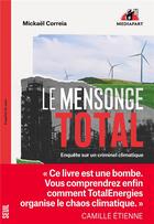 Couverture du livre « Le mensonge total : Enquête sur un criminel climatique » de Mickael Correia aux éditions Seuil
