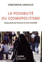 Couverture du livre « La possibilite du cosmopolitisme ; burqa, droits de l'homme et vivre-ensemble » de Constantin Languille aux éditions Gallimard