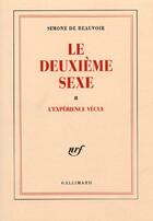 Couverture du livre « Le deuxième sexe Tome 2 ; l'expérience vécue » de Simone De Beauvoir aux éditions Gallimard