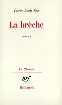 Couverture du livre « La breche » de Pierre-Louis Rey aux éditions Gallimard