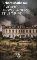 Couverture du livre « Le jeune homme, la mort et le temps » de Richard Matheson aux éditions Folio