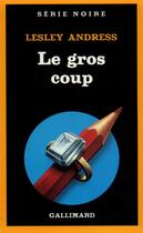 Couverture du livre « Le gros coup (édition 2014) » de Lesley Andress aux éditions Gallimard