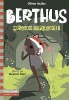 Couverture du livre « Berthus, mission explosive ! » de Olivier Muller et Benjamin Adam aux éditions Gallimard-jeunesse