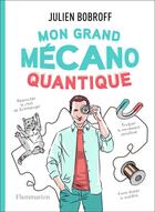 Couverture du livre « Mon grand meccano quantique » de Julien Bobroff aux éditions Flammarion