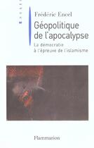 Couverture du livre « Géopolitique de l'apocalypse : la démocratie à l'épreuve de l'islamisme » de Frederic Encel aux éditions Flammarion