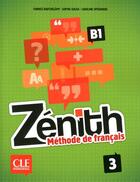 Couverture du livre « Zénith : niveau 3 ; B1 ; livre de l'élève + DVD-rom » de Fabrice Barthelemy aux éditions Cle International