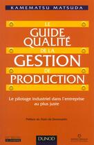 Couverture du livre « Le Guide Qualite De La Gestion De Production » de Matsuda aux éditions Dunod