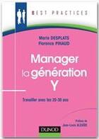 Couverture du livre « Manager la génération Y » de Florence Pinaud et Marie Desplats aux éditions Dunod