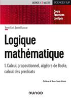 Couverture du livre « Logique mathématique Tome 1 ; calcul propositionnel, algèbres de Boole, calcul des prédicats » de Daniel Lascar et Rene Cori aux éditions Dunod