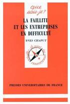 Couverture du livre « La faillite et les entreprises en difficulté » de Chaput Y. aux éditions Que Sais-je ?