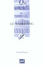 Couverture du livre « Le marketing (12e ed) qsj 1672 » de Armand Dayan aux éditions Que Sais-je ?