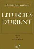 Couverture du livre « Les liturgies d'Orient » de Dalmais Irenee-Henri aux éditions Cerf