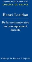 Couverture du livre « De la croissance zéro au développement durable » de Leridon-H aux éditions Fayard