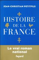Couverture du livre « Histoire de la France » de Jean-Christian Petitfils aux éditions Fayard