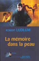 Couverture du livre « La mémoire dans la peau » de Robert Ludlum aux éditions Robert Laffont