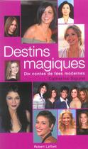 Couverture du livre « Destins magiques dix contes de fees modernes » de Catherine Siguret aux éditions Robert Laffont