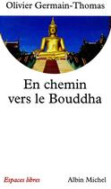 Couverture du livre « En chemin vers le Bouddha » de Olivier Germain-Thomas aux éditions Albin Michel