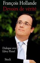 Couverture du livre « Devoirs de vérité ; dialogue avec Edwy Plenel » de Francois Hollande aux éditions Stock
