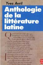 Couverture du livre « Anthologie de la litterature latine » de Avril-Y aux éditions Le Livre De Poche