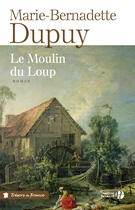 Couverture du livre « Le moulin du loup » de Marie-Bernadette Dupuy aux éditions Presses De La Cite