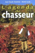 Couverture du livre « L'agenda du chasseur » de Jacob/Chantelat aux éditions Solar