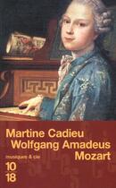 Couverture du livre « Wolfgang Amadeus Mozart » de Martine Cadieu aux éditions 10/18