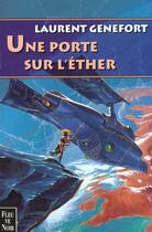 Couverture du livre « Porte sur l'ether » de Laurent Genefort aux éditions Fleuve Editions