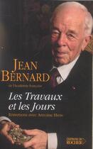 Couverture du livre « Les travaux et les jours - chroniques, 1907-2004. entretiens avec antoine hess » de Bernard/Hess aux éditions Rocher