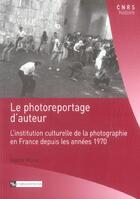 Couverture du livre « Le photoreportage d'auteur » de Gaelle Morel aux éditions Cnrs