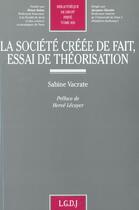 Couverture du livre « La societe creee de fait, essai de theorisation - vol405 » de Vacrate S. aux éditions Lgdj
