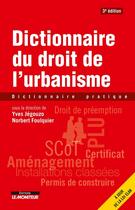 Couverture du livre « Dictionnaire pratique du droit de l'urbanisme » de Yves Jegouzo aux éditions Le Moniteur