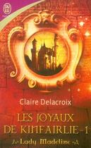 Couverture du livre « Les joyaux de kinfairlie Tome 1 ; lady madeline » de Claire Delacroix aux éditions J'ai Lu
