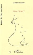 Couverture du livre « Son chant » de Jacques Guigou aux éditions Editions L'harmattan