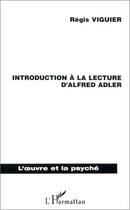 Couverture du livre « INTRODUCTION A LA LECTURE D'ALFRED ADLER » de Régis Viguier aux éditions Editions L'harmattan