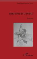 Couverture du livre « Parfums d'utopie » de Anne-Marie Drouin-Hans aux éditions Editions L'harmattan