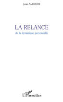 Couverture du livre « La relance de la dynamique personnelle » de Jean Ambrosi aux éditions Editions L'harmattan