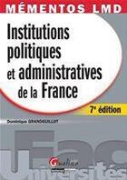 Couverture du livre « Institutions politiques et administratives de la France (7e édition) » de Dominique Grandguillot aux éditions Gualino Editeur