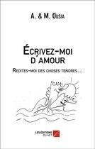 Couverture du livre « Ecrivez-moi d'amour » de Ousia aux éditions Editions Du Net
