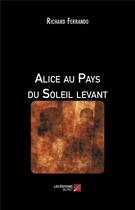 Couverture du livre « Alice au pays du soleil levant » de Richard Ferrando aux éditions Editions Du Net