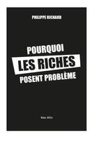 Couverture du livre « Pourquoi les riches posent problème : 20 idees reçues sur les inégalites » de Richard Philippe aux éditions Max Milo