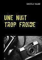 Couverture du livre « Une nuit trop froide » de Villard Christelle aux éditions Books On Demand