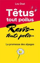 Couverture du livre « Têtus tout poilus, Ravis tous polis : La promesse des alpages » de Lou Doat aux éditions Books On Demand