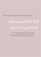 Couverture du livre « Menus d'hiver pour la gastrite » de Cedric Menard aux éditions Books On Demand