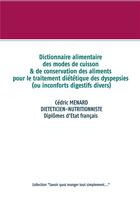 Couverture du livre « Dictionnaire alimentaire des modes de cuisson et de conservation des aliments pour le traitement diégétique des dyspepsies » de Cedric Menard aux éditions Books On Demand