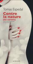 Couverture du livre « Contre la nature - (les carnets) » de Tomas Espedal aux éditions Actes Sud