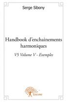 Couverture du livre « Handbook d'enchainements harmoniques v5, t.5 ; exemples » de Serge Sibony aux éditions Edilivre