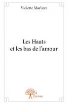 Couverture du livre « Les hauts et les bas de l'amour » de Violette Marliere aux éditions Edilivre