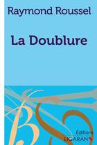 Couverture du livre « La Doublure » de Ligaran et Raymond Roussel aux éditions Ligaran