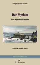 Couverture du livre « Dar Myriam : Une Algérie retrouvée » de Evelyne Selles-Fischer aux éditions L'harmattan