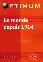 Couverture du livre « Le monde depuis 1914 » de Poupault Christophe aux éditions Ellipses